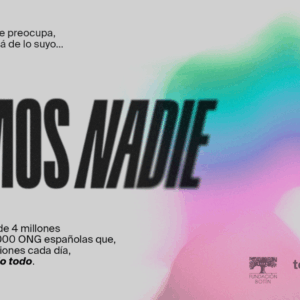 "Nadie”, nuestra campaña con la Fundación Botín para reivindicar la vigencia y fortaleza del Tercer Sector en España